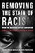 Removing the Stain of Racis...