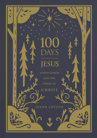 100 Days with Jesus: A Daily Glimpse into the Person of Christ (Hardcover)