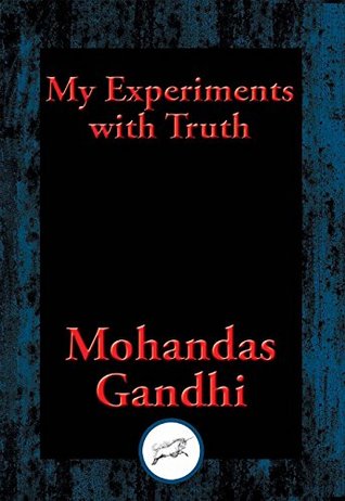My Experiments with Truth: With Linked Table of Contents