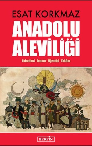 Anadolu Aleviliği: Felsefesi-İnancı-Öğretisi-Erkanı