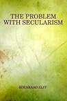 The Problem with Secularism by Koenraad Elst