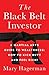 The Black Belt Investor: A Martial Arts Guide to Wealthness; How to Kick Butt and Feel Rich!