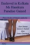 Enslaved in Kolkata - Ms Hasekura  - Paradise Gained: Three Books of Female Authority