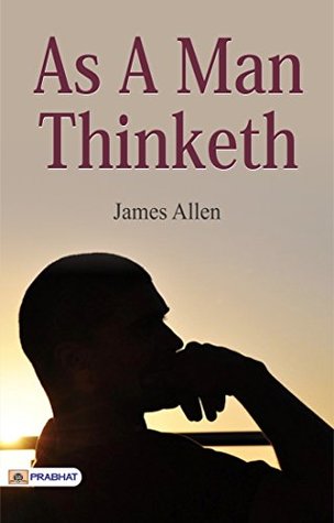 As A Man Thinketh: Harnessing the Power of Your Thoughts for Inner Transformation by James Allen: ‘As A Man Thinketh’ is an ideal read for all those who ... and motivation in inspirational books