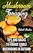 Mushroom Foraging: Tips and Hacks to Forage Edible Mushrooms in Autumn: (Edible Wild Mushrooms, Edible Mushroom Book, Mushroom Foraging) (Edible Mushroom In The Wild, Edible Mushroom Guide)
