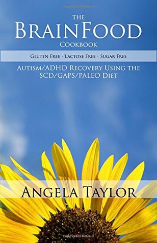 The BrainFood Cookbook - Autism & ADD Recovery Using the SCD/GAPS/PALEO Diet (Paperback)