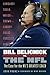 Bill Belichick vs. the NFL: The Case for the NFL's Greatest Coach
