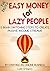 Easy Money For Lazy People:...