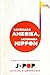 Sayonara Amerika, Sayonara Nippon by Michael K. Bourdaghs