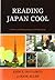 Reading Japan Cool: Patterns of Manga Literacy and Discourse