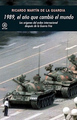 1989, el año que cambió el mundo: Los Orígenes del orden internacional después de la Guerra Fría (Universitaria) (Spanish Edition)