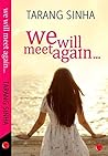 We Will Meet Again... by Tarang Sinha