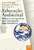 A educação ambiental : balanço e perspectivas para uma agenda mais sustentável