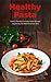 Pasta Cookbook: Family-Friendly Everyday Pasta Recipes Inspired by The Mediterranean Diet Vol 2: Dump Dinners and One-Pot Meals (The Everyday Cookbook)