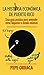 La Histeria Económica de Puerto Rico: Una guía práctica para entender cómo llegamos a donde estamos (Spanish Edition)