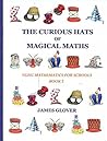The Curious Hats of Magical Maths: Vedic Mathematics for Schools Book 2 The Curious Hats of Magical Maths: Vedic Mathematics for Schools Book 2