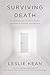Surviving Death by Leslie Kean