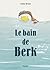 Le bain de Berk