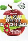 Una pelle perfetta in 8 settimane. Una dieta naturale per ave... by Karen Fischer