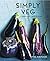 Simply Veg: A Healthy Vegetarian Cookbook of Simple Seasonal Recipes and Expert Cooking Tips