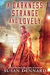 A Darkness Strange and Lovely by Susan Dennard