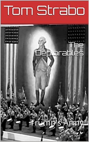 The Deplorables: Trump's Army (Kindle Edition)