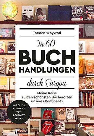In 60 Buchhandlungen durch Europa: Meine Reise zu den schönsten Bücherorten unseres Kontinents (German Edition)