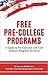 Free Pre-College Programs: A Guide to No-Cost and Low-Cost Summer Programs for Teens (College Secrets)