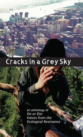 Cracks in a Grey Sky: An Anthology of Do or Die: Voices From The Ecological Resistance (Paperback)
