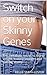 Switch on your Skinny Genes: The metabolic secret to losing weight, looking younger and gaining vitality