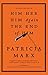 Him Her Him Again the End of Him by Patricia Marx