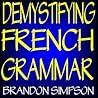 Demystifying French Grammar Demystifying French Grammar