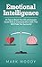 Emotional Intelligence: 24 Tips to Boost Your EQ and Acquire Social Skills & Communication Skills That Will Make You Successful (EQ Mastery, Social Skills, ... Business Skills, Success, Confidence)