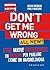 Don't get me wrong. All new! by Brian Brennan