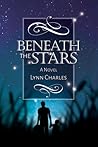Beneath the Stars by Lynn Charles