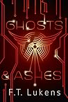 Ghosts & Ashes by F.T. Lukens