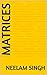 MATRICES by Neelam Singh