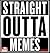 Straight Outta Memes: 100+ Straight Outta Memes & Jokes ( Straight Outta jokes, Straight Outta books ) (+ FAT BONUS)