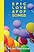 Epic Love and Pop Songs