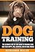 Dog Training: The Ultimate ...