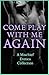 Come Play with Me Again: a Mischief Erotica Collection