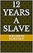 12 years a slave by Solomon Northup 12 years a slave by Solomon Northup