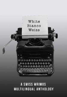 White Bianco Weiss: A Swiss Wrimos Multilingual Anthology