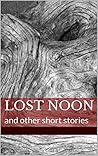 Lost Noon: and ot...