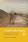 Book cover for A Staff to the Pilgrim: Meditations on the Way with Nine Celtic Saints