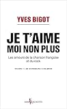 Je t'aime, moi non plus. Les amours de la chanson: Les amours de la chanson française et du rock (NON FICTION) (French Edition)