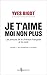 Je t'aime, moi non plus. Les amours de la chanson by Yves Bigot