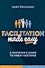 Facilitation Made Easy: A Survivor’s Guide to Great Meetings