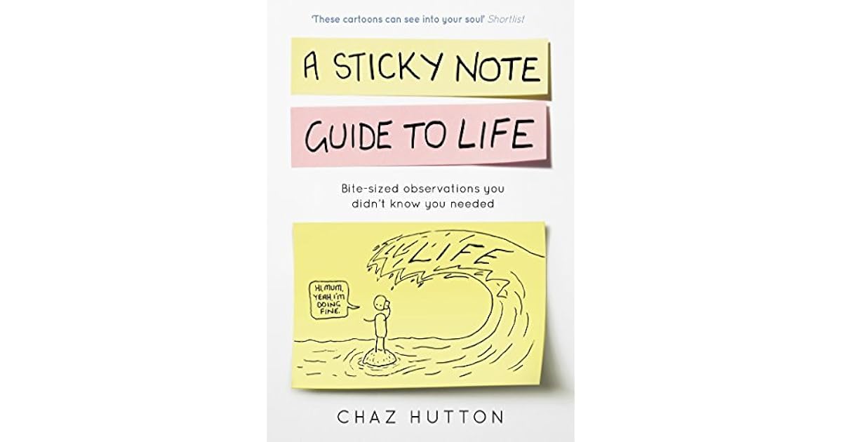 A Sticky Note Guide to Life by Chaz Hutton