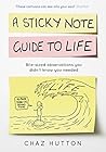 A Sticky Note Guide to Life by Chaz Hutton